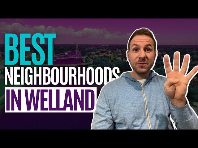 Top Neighbourhoods in Welland:  A Guide to the Best Places to Live