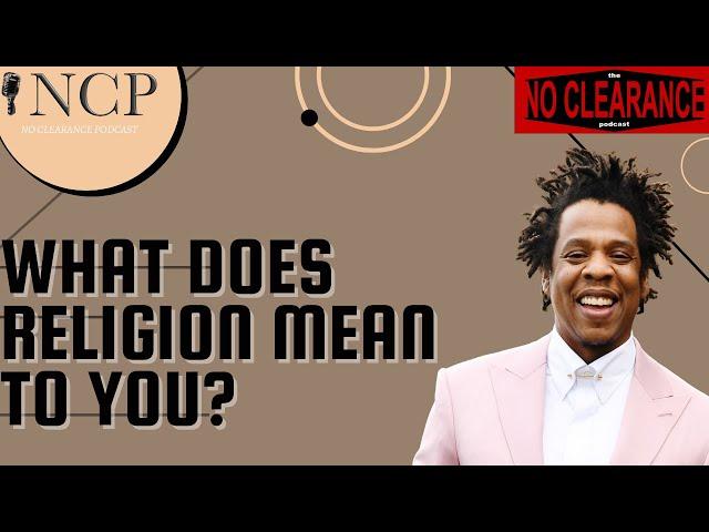 What Does Religion Mean To You? | The No Clearance Podcast