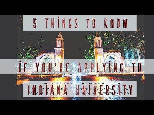 5 Things to Know if you're Applying to IU: Indiana University