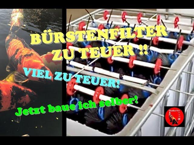 Hubba Koi - Bürstenfilter ZU TEUER - jetzt baue ich mir meinen Biofilter selber !