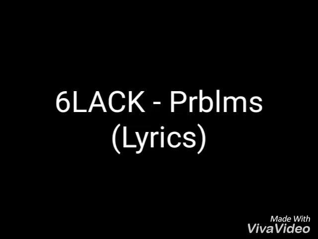 6LACK - Prblms (Lyrics)