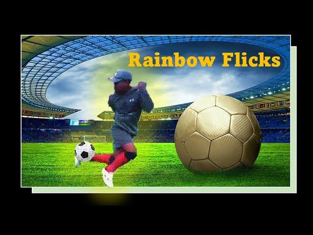 Rainbow Flicks - Football Tricks-Footie Skills