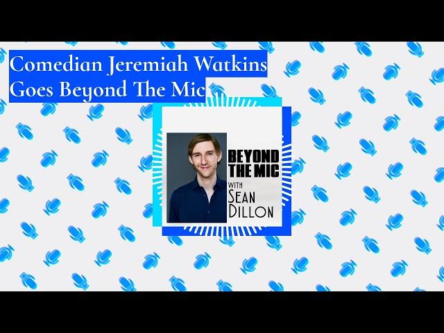 Comedian Jeremiah Watkins Goes Beyond The Mic
