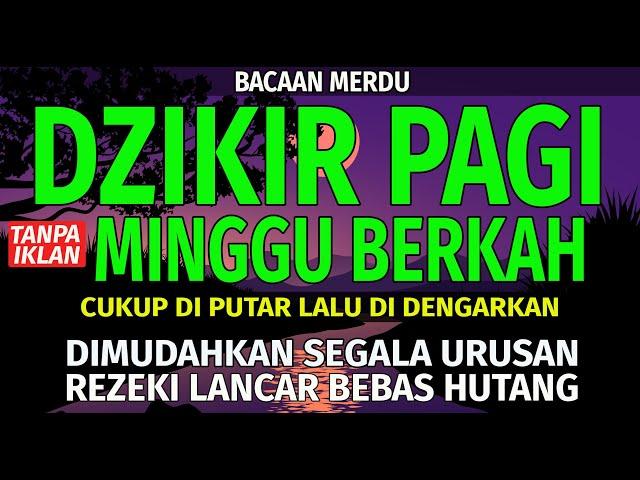 DZIKIR PAGI Pembuka Rezeki HARI MINGGU | Doa Pembuka Rezeki dari Segala Penjuru | Rosam Winan