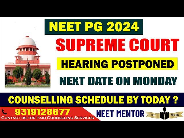 NEET PG 2024 ll Supreme Court Hearing is postponed to Monday ll Counseling Schedule may publish soon