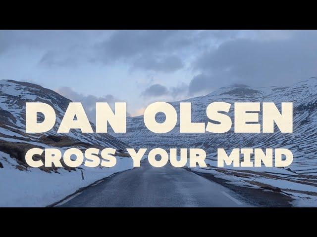 Dan Olsen - Cross Your Mind (Lyric Video)