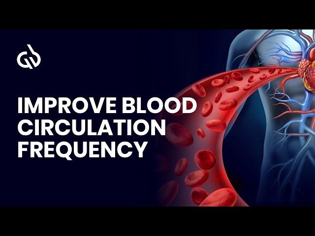 Blood Circulation Frequency: Improve Blood Circulation in Whole Body