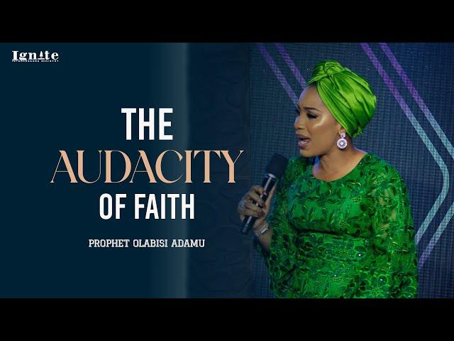 THE AUDACITY OF FAITH - PROPHET OLABISI ADAMU