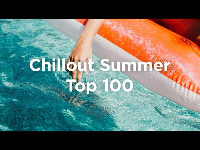 Chillout Summer  Top 100 Relaxing House Tracks