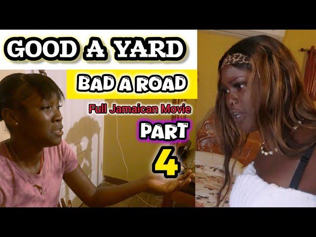 GOOD A YARD BAD A ROAD - JAMAICAN MOVIE | PART 4