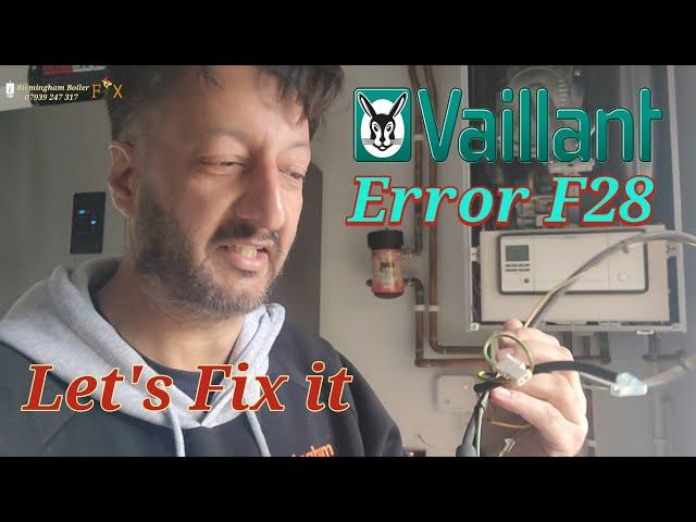 Vaillant boiler repair F28 ignition issue Birmingham boiler fix Gas safe registered engineers