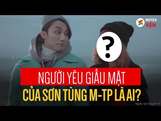 Người tình giấu mặt của Sơn Tùng M-TP là ai? | Welax