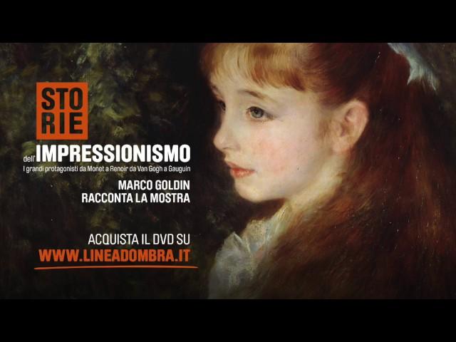 STORIE DELL'IMPRESSIONISMO. MARCO GOLDIN RACCONTA LA MOSTRA