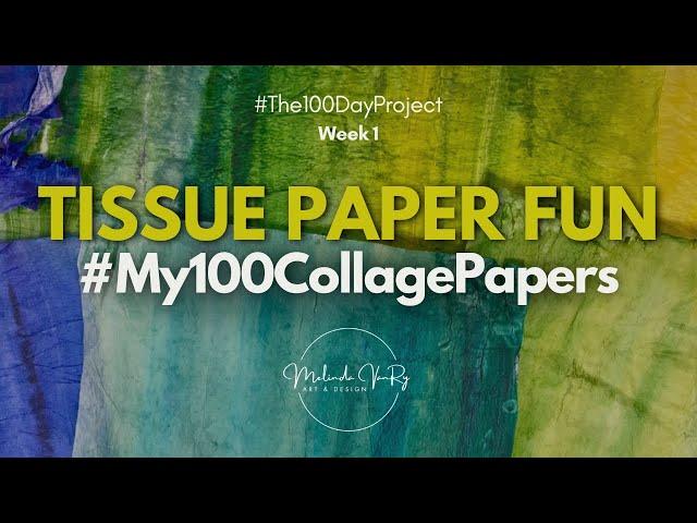 TISSUE PAPER FUN for Translucent Papers: #My100CollagePapers Week 1