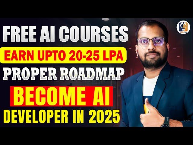  Earn 20-25 LPA | FREE AI Courses | Become an AI Developer in 2025 [Full Roadmap] 