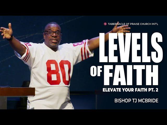 Levels of Faith - Bishop TJ McBride | Elevation Series