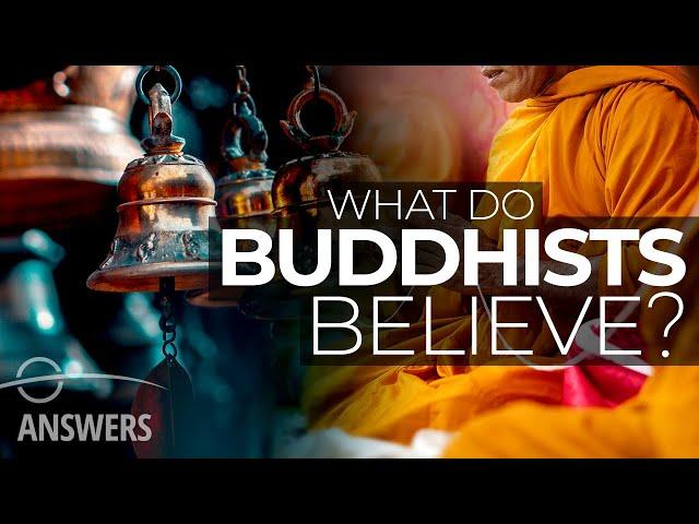 What Do Buddhists Believe? | Core Teachings of Buddhism Explained