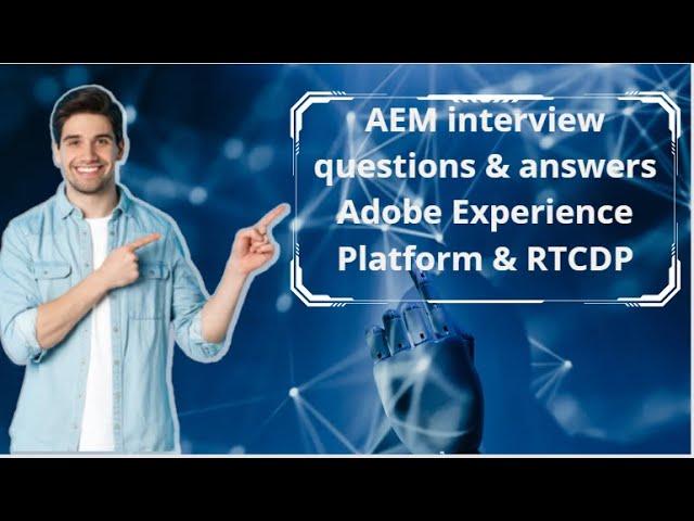 AEM interview questions & answers   Adobe Experience Platform & RTCDP