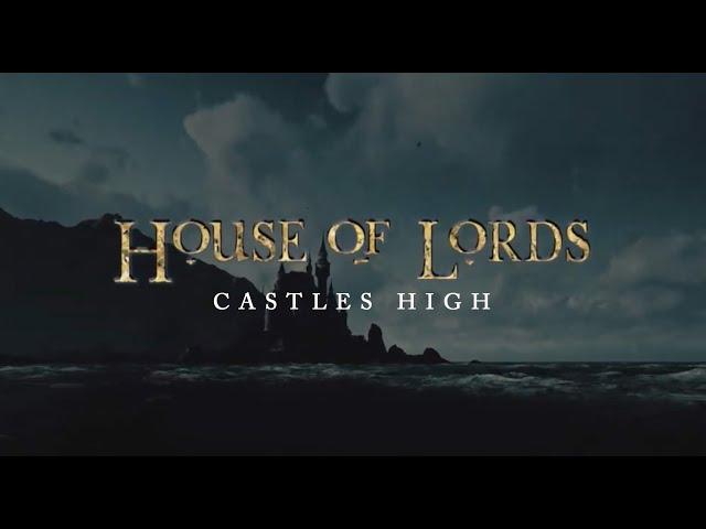 House Of Lords - "Castles High" - Lyric Video