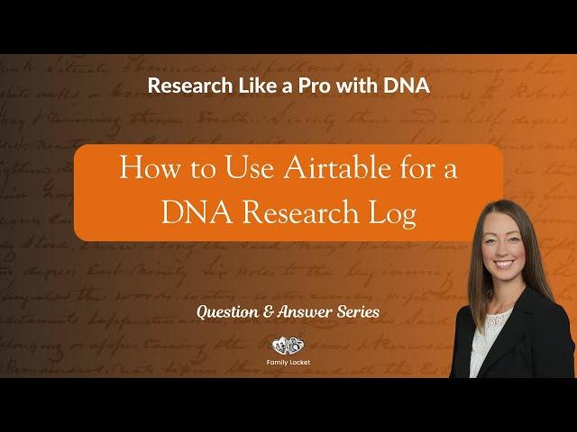 How to Use Airtable for a DNA Research Log