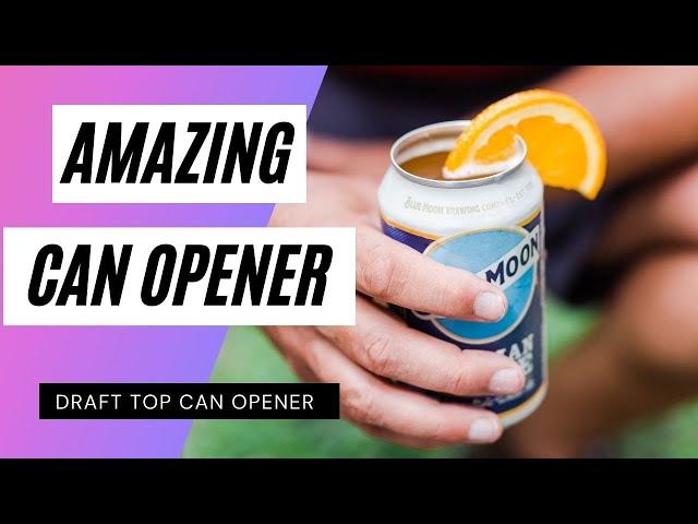 Draft Top Can Opener - How To Use