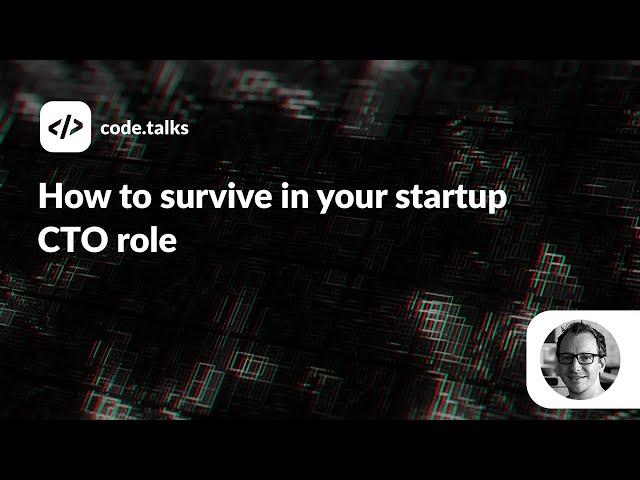 code.talks 2022 - How to survive in your startup CTO role