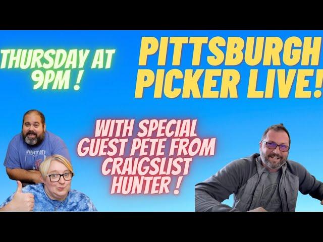 Pittsburgh picker LIVE!! With special guest Pete from Craigslist Hunter!