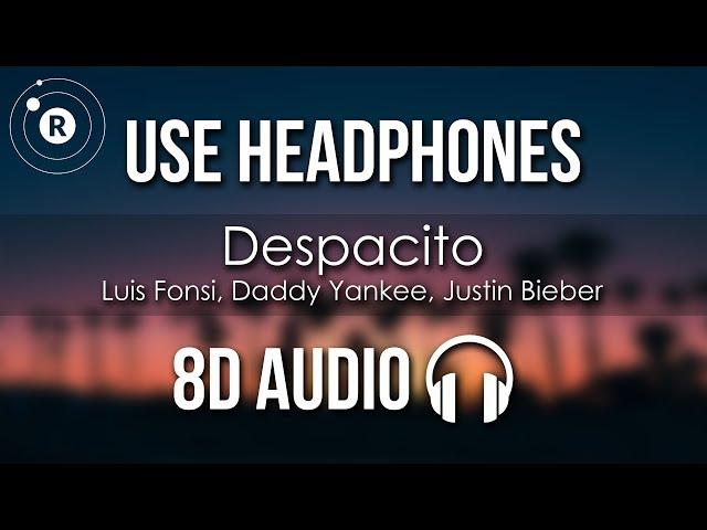 Luis Fonsi, Daddy Yankee, Justin Bieber - Despacito (8D AUDIO)