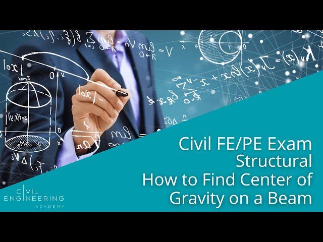 Civil FE/PE Exam - Structural - How to Find Center of Gravity on a Beam