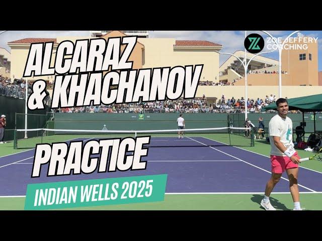 ALCARAZ & KHACHANOV Practice @ Indian Wells 2025