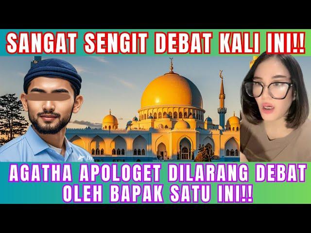 TONTON SEKARANG!!! AGATHA APOLOGET DILARANG DEBAT OLEH BAPAK SATU INI!!