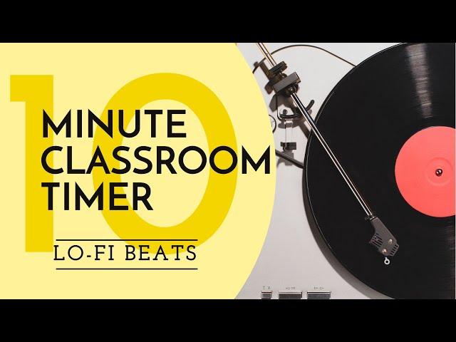 10 MINUTE Timer ⏲️ - classroom timer for TEN MINUTES - LO-Fi beats to help FOCUS and ENGAGE