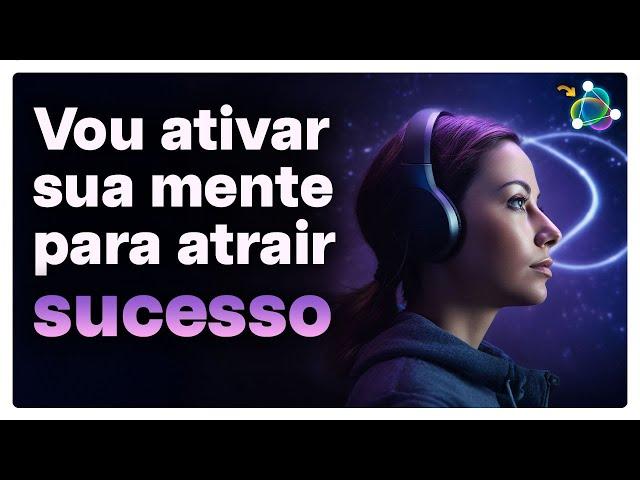 Vou Ativar sua Mente para Atrair Sucesso - Frequência do Sucesso (Energia Divina)