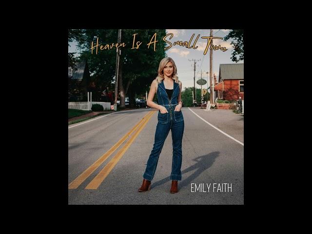 Emily Faith - Heaven Is A Small Town