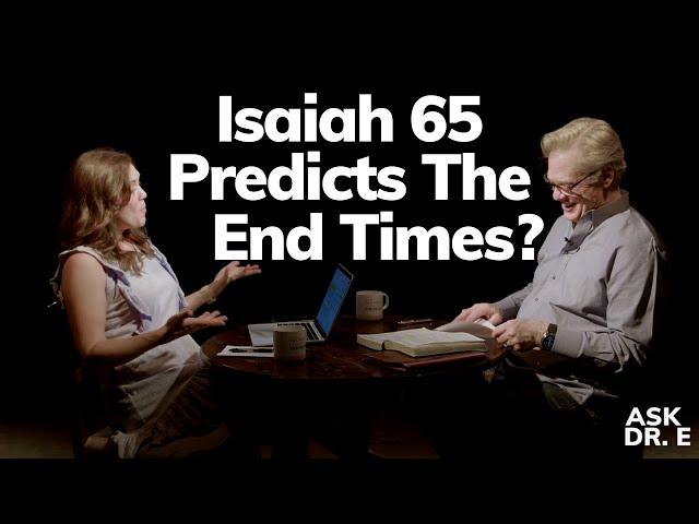 Does Isaiah 65 Support The Millennial Kingdom? | Ask Dr. E