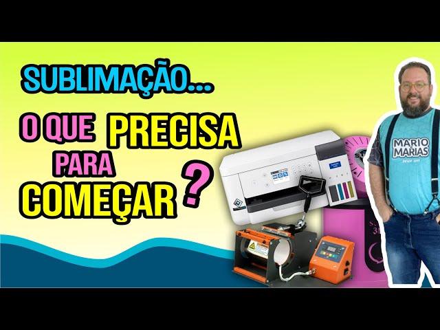 Sublimação. O que preciso para começar?