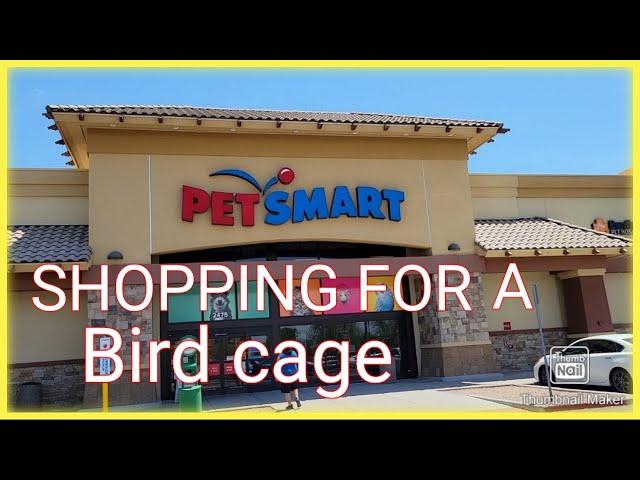 Going to Pet Smart to buy a Bird Cage..