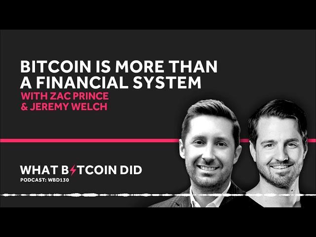 Bitcoin is More Than a Financial System with Zac Prince & Jeremy Welch