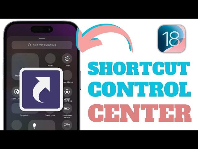 How To Add a Shortcut For App In Control Center  On iOS 18