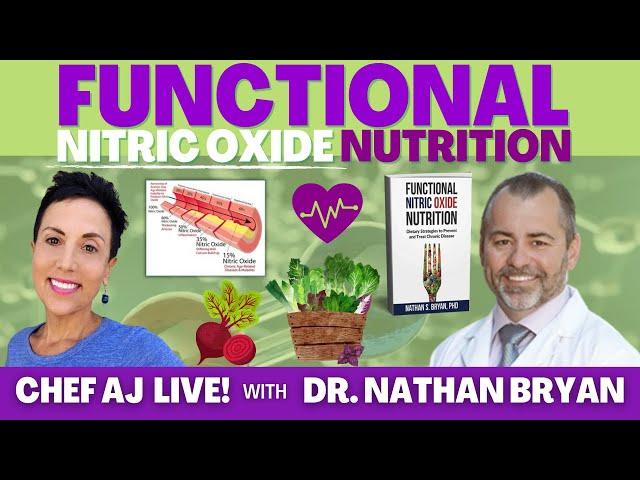 Functional Nitric Oxide Nutrition | Chef AJ LIVE! with Dr. Nathan Bryan