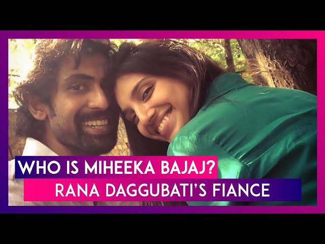 Who Is Miheeka Bajaj? Everything You Need To Know About Baahubali Actor Rana Daggubati’s Fiancé