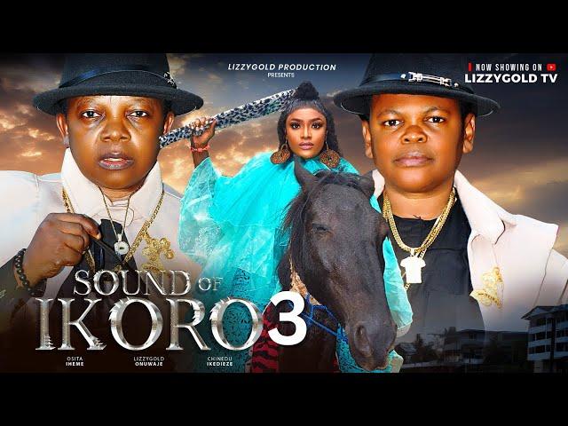 SOUND OF IKORO Pt 3 - LIZZY GOLD, OSITA IHEME, CHINEDU IKEDIEZE - 2024 Latest Nigerian Movie