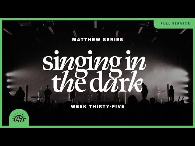 Singing In The Dark | Doug Sauder | Matthew 26:1-75