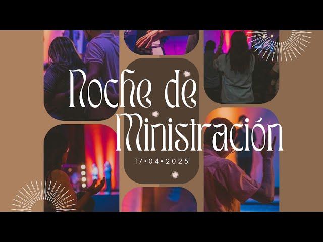 Noche de Ministración || Jueves 17 de Abril de 2025