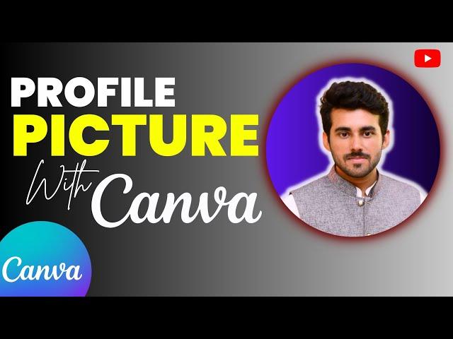 How To Make A Professional Profile Picture With Canva | Urdu/ Hindi Tutorial