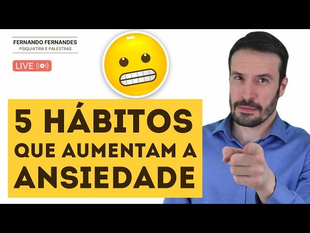 MELHORE A ANSIEDADE MUDANDO ESSES 5 HÁBITOS | Psiquiatra Fernando Fernandes