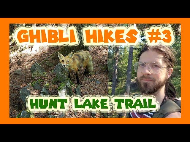 Ghibli Hikes #3 | Hunt Lake Trail