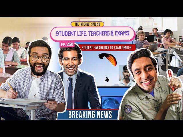 The Internet Said So | EP 258 | Student life, Teachers & Exams