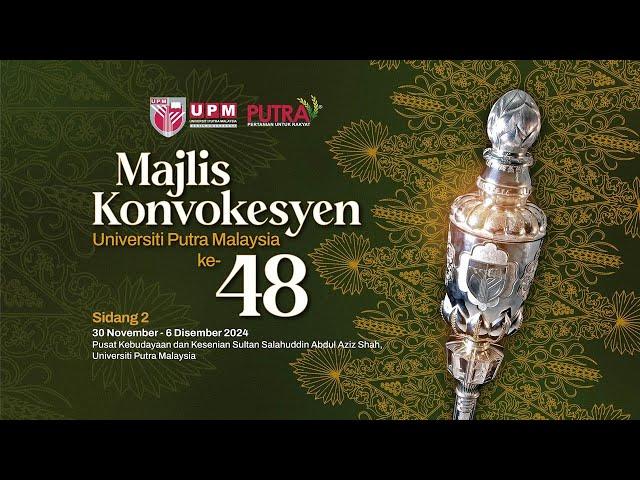 Majlis Konvokesyen Universiti Putra Malaysia ke-48 Sidang 2 Sesi 5