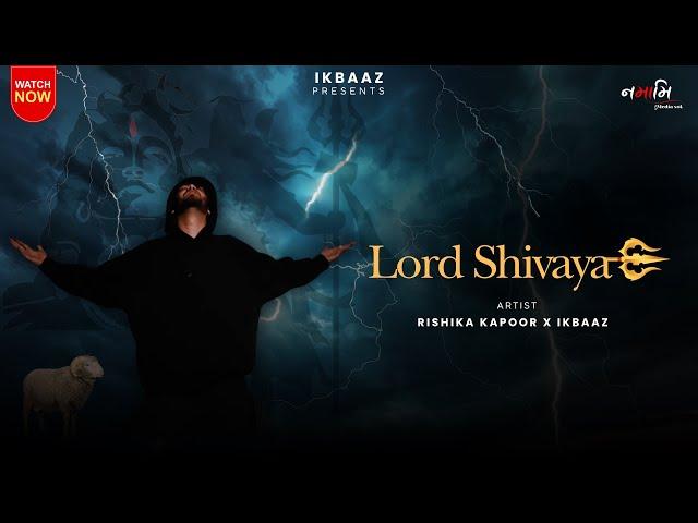 Lord Shivaya • IK Baaz • Rishika Kapoor • Official Video